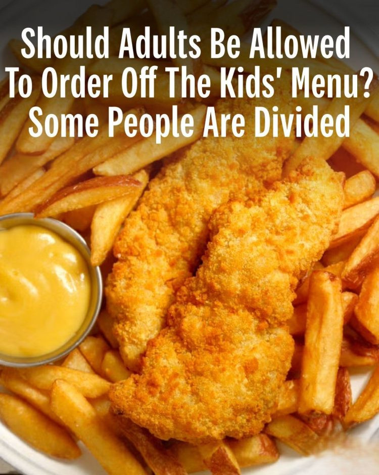 Should Adults Be Able To Order Off The Kids’ Menu? Let’s Settle The Debate