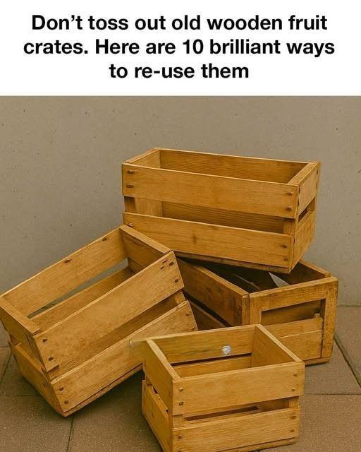 Don’t toss out old wooden fruit crates. Here are 10 brilliant ways to re-use them