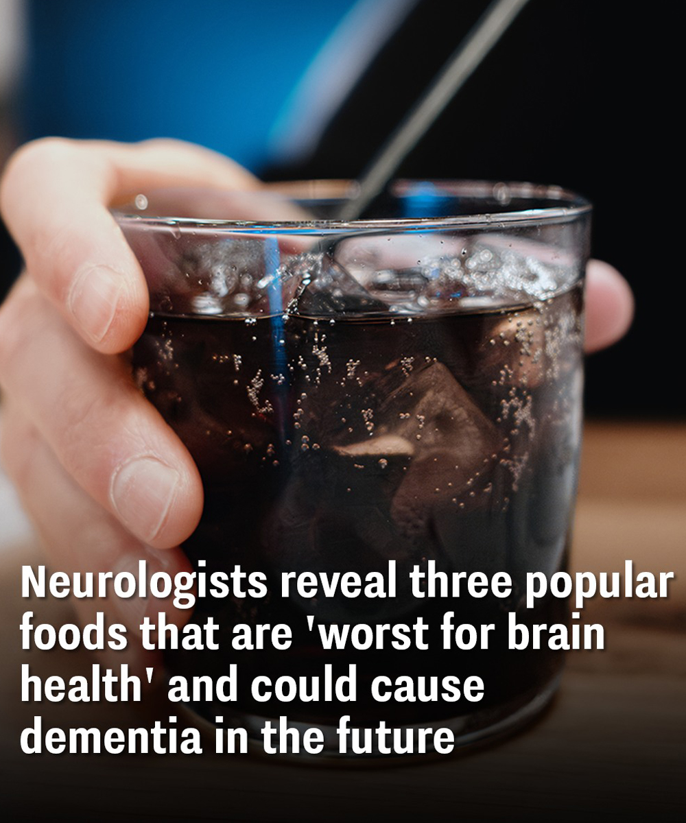 Neurologists reveal three popular foods that are ‘worst for brain health’ and could cause dementia in the future